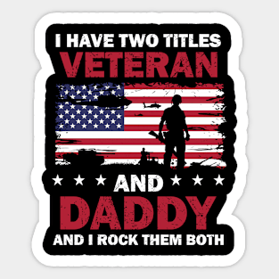 I Have Two Titles Veteran And Daddy USA Flag 4th Of July Sticker